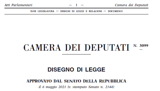 CAMERA DEI DEPUTATI - DISEGNO DI LEGGE APPROVATO DAL SENATO DELLA REPUBBLICA il 6 maggio 2021 (v. stampato Senato n. 2144)